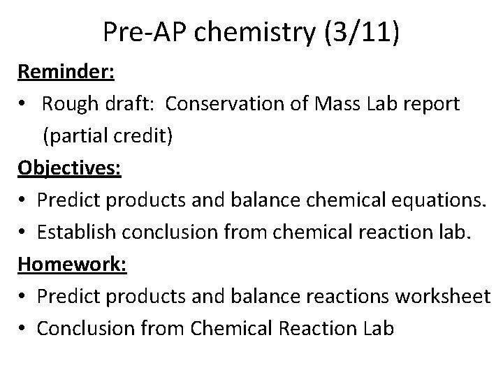 Pre-AP chemistry (3/11) Reminder: • Rough draft: Conservation of Mass Lab report (partial credit)