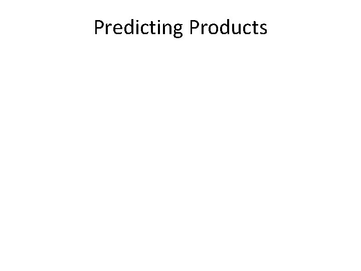 Predicting Products 