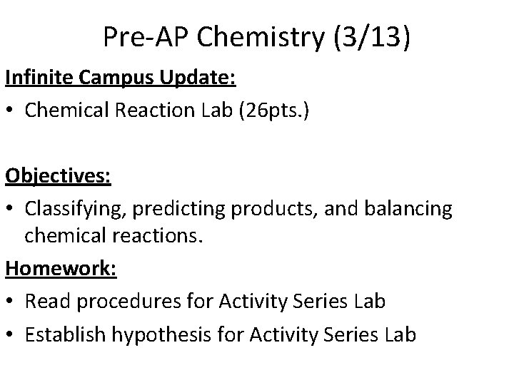 Pre-AP Chemistry (3/13) Infinite Campus Update: • Chemical Reaction Lab (26 pts. ) Objectives: