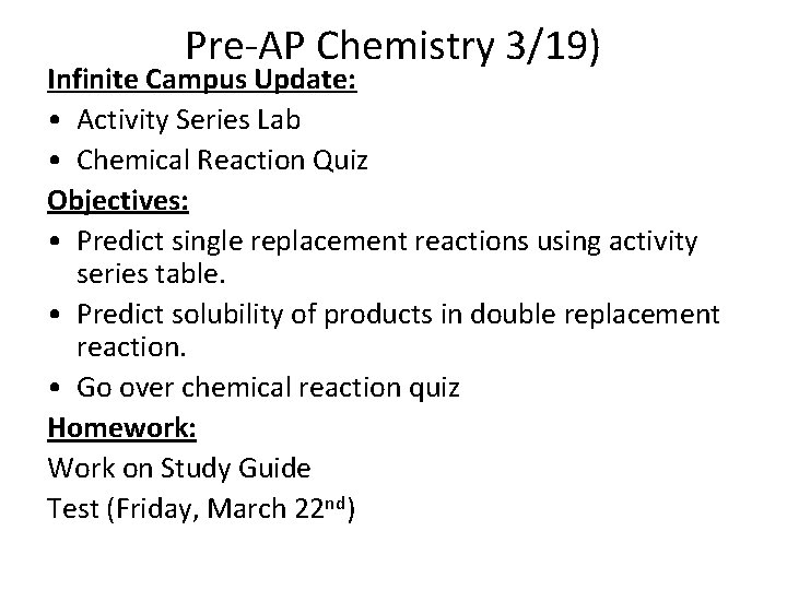 Pre-AP Chemistry 3/19) Infinite Campus Update: • Activity Series Lab • Chemical Reaction Quiz