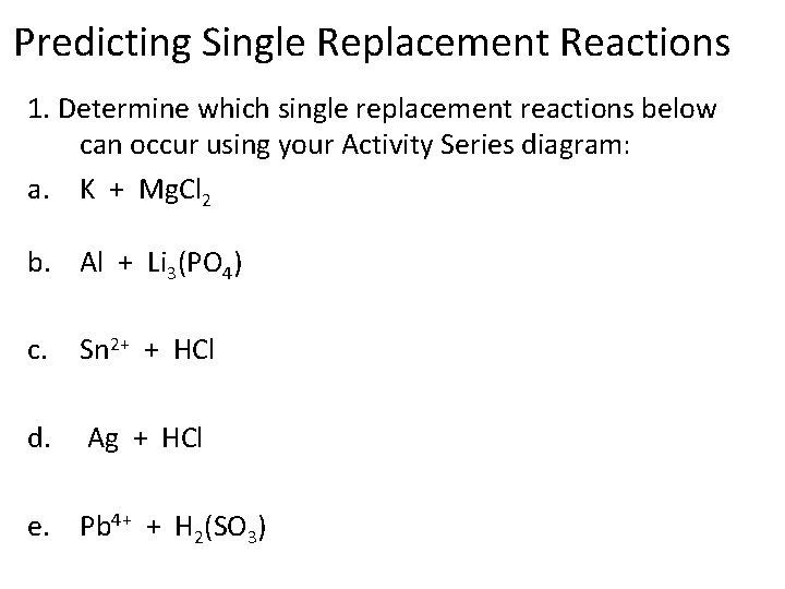 Predicting Single Replacement Reactions 1. Determine which single replacement reactions below can occur using