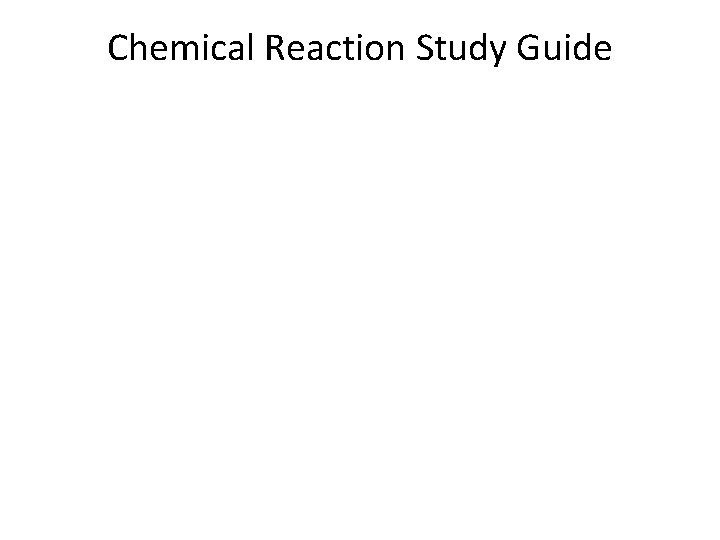 Chemical Reaction Study Guide 