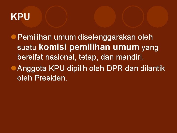 KPU l Pemilihan umum diselenggarakan oleh suatu komisi pemilihan umum yang bersifat nasional, tetap,