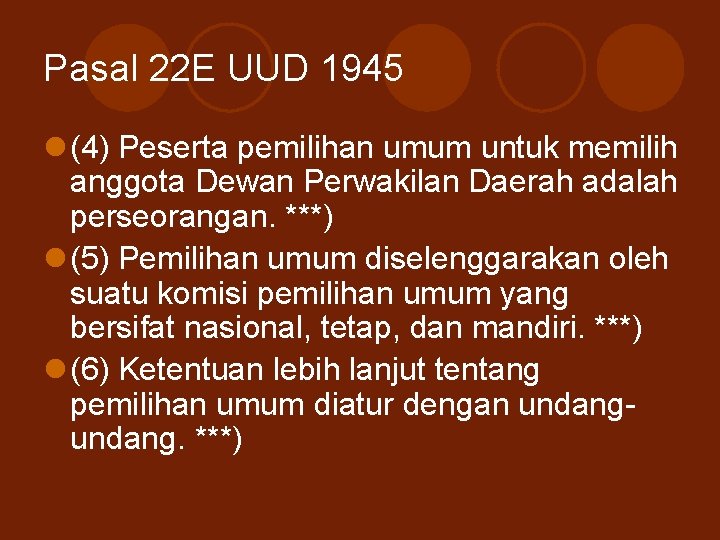 Pasal 22 E UUD 1945 l (4) Peserta pemilihan umum untuk memilih anggota Dewan