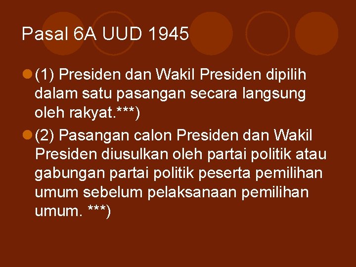 Pasal 6 A UUD 1945 l (1) Presiden dan Wakil Presiden dipilih dalam satu