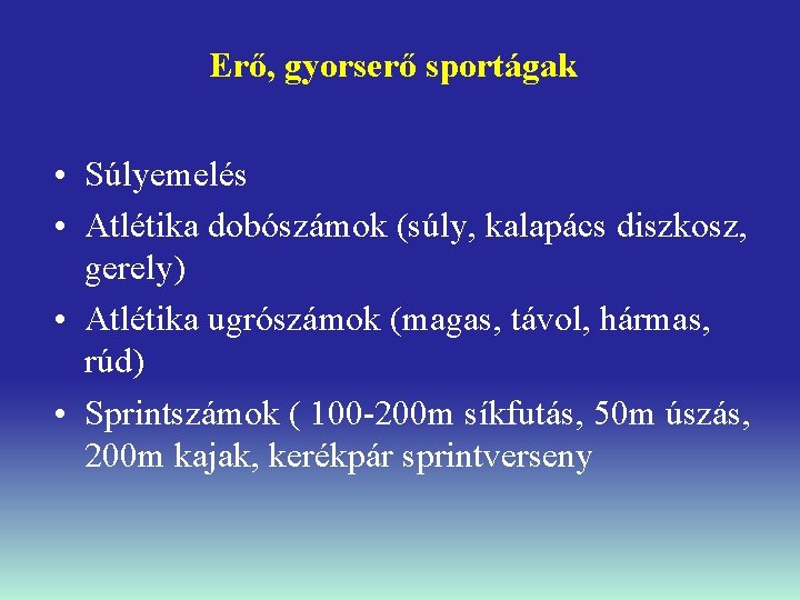 Erő, gyorserő sportágak • Súlyemelés • Atlétika dobószámok (súly, kalapács diszkosz, gerely) • Atlétika