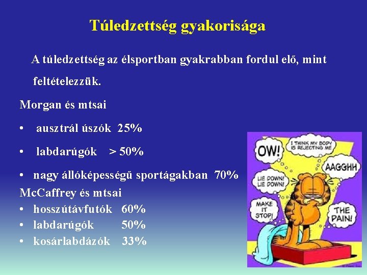 Túledzettség gyakorisága A túledzettség az élsportban gyakrabban fordul elő, mint feltételezzük. Morgan és mtsai