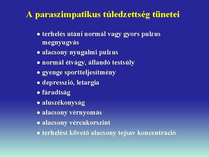 A paraszimpatikus túledzettség tünetei · terhelés utáni normál vagy gyors pulzus megnyugvás · alacsony