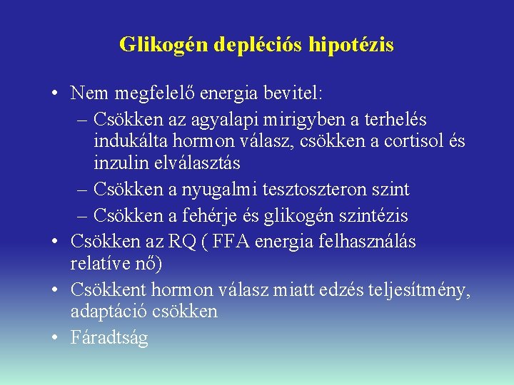 Glikogén depléciós hipotézis • Nem megfelelő energia bevitel: – Csökken az agyalapi mirigyben a