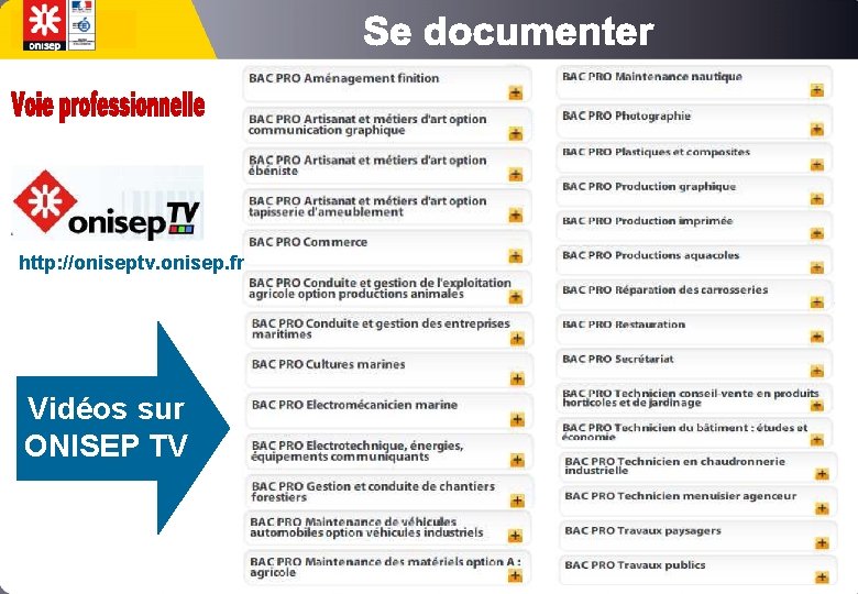 http: //oniseptv. onisep. fr Vidéos sur ONISEP TV 