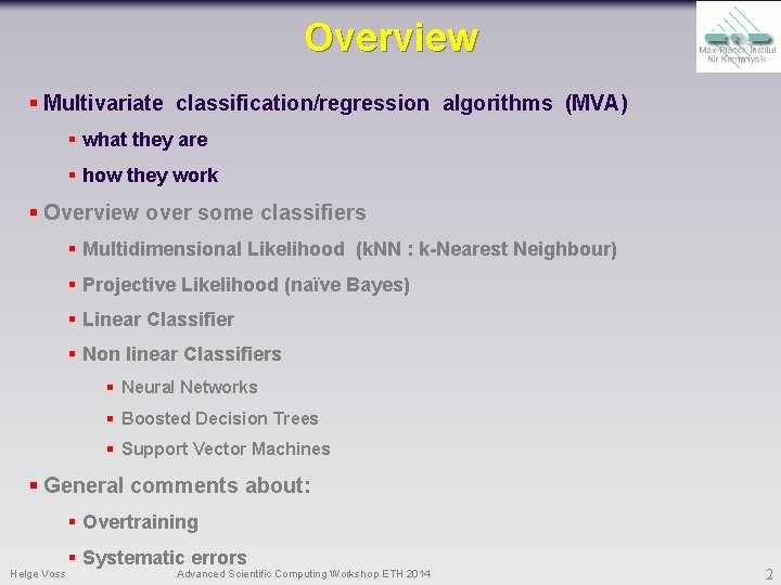 Overview § Multivariate classification/regression algorithms (MVA) § what they are § how they work