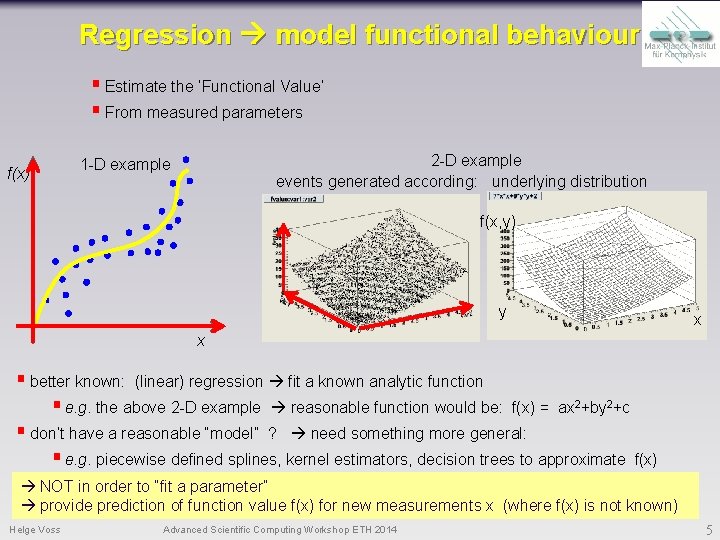 Regression model functional behaviour § Estimate the ‘Functional Value’ § From measured parameters f(x)