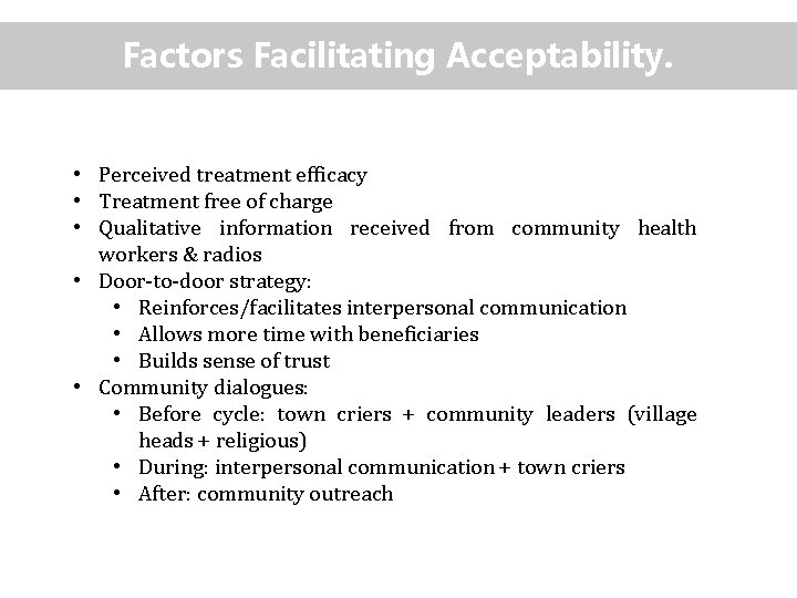 Factors Facilitating Acceptability. • Perceived treatment efficacy • Treatment free of charge • Qualitative