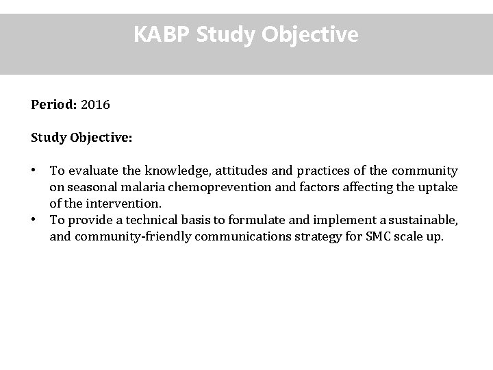 KABP Study Objective Period: 2016 Study Objective: • To evaluate the knowledge, attitudes and