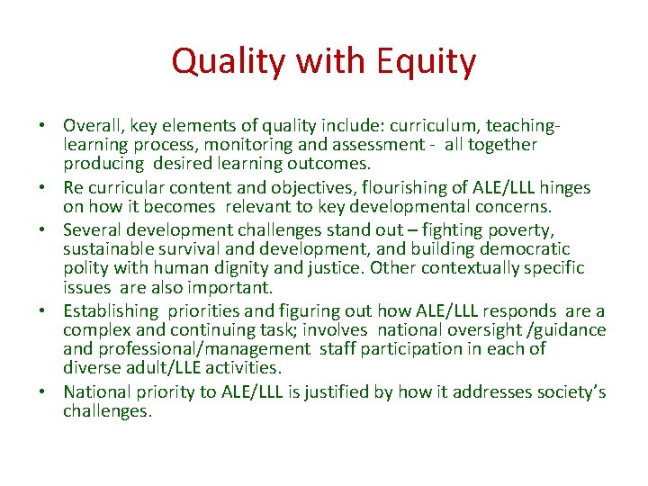 Quality with Equity • Overall, key elements of quality include: curriculum, teachinglearning process, monitoring
