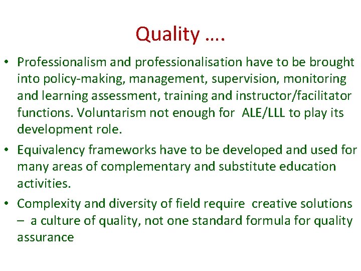 Quality …. • Professionalism and professionalisation have to be brought into policy-making, management, supervision,