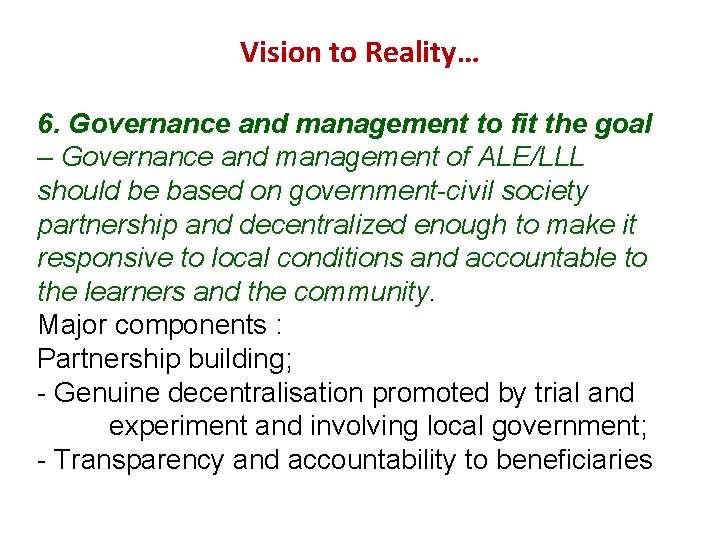Vision to Reality… 6. Governance and management to fit the goal – Governance and