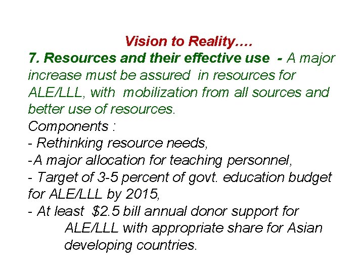 Vision to Reality…. 7. Resources and their effective use - A major increase must