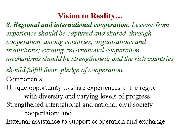 Vision to Reality… 8. Regional and international cooperation. Lessons from experience should be captured