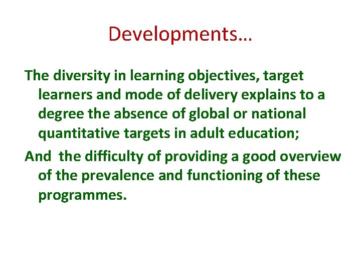 Developments… The diversity in learning objectives, target learners and mode of delivery explains to