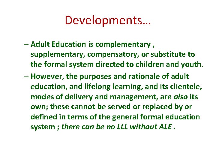 Developments… – Adult Education is complementary , supplementary, compensatory, or substitute to the formal