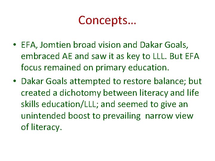 Concepts… • EFA, Jomtien broad vision and Dakar Goals, embraced AE and saw it