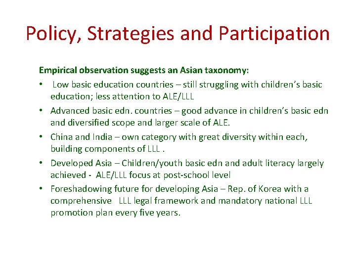 Policy, Strategies and Participation Empirical observation suggests an Asian taxonomy: • Low basic education