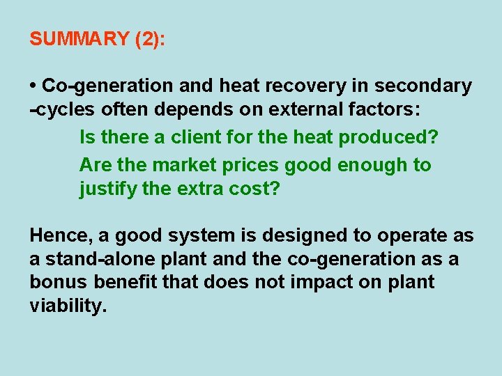 SUMMARY (2): • Co-generation and heat recovery in secondary -cycles often depends on external