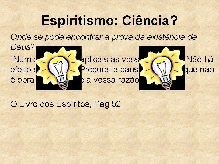 Espiritismo: Ciência? Onde se pode encontrar a prova da existência de Deus? “Num axioma