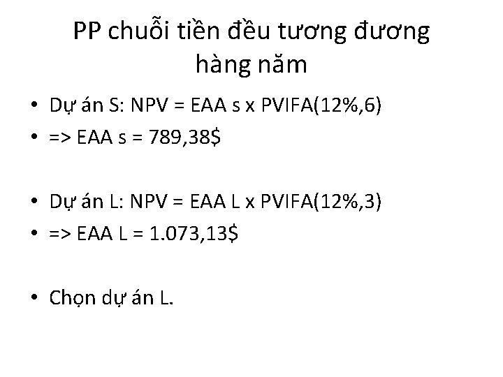 PP chuỗi tiền đều tương đương hàng năm • Dự án S: NPV =