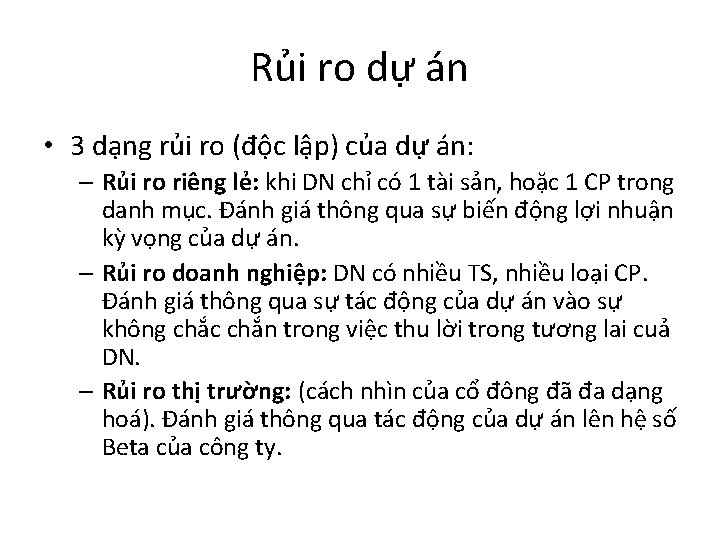 Rủi ro dự án • 3 dạng rủi ro (độc lập) của dự án: