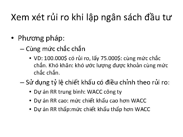 Xem xét rủi ro khi lập ngân sách đầu tư • Phương pháp: –