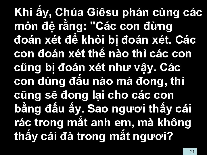  • Khi ấy, Chúa Giêsu phán cùng các môn đệ rằng: "Các con