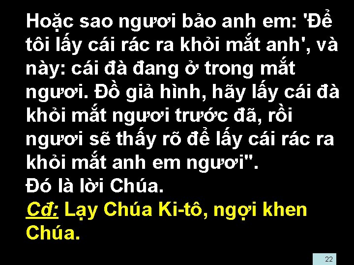  • Hoặc sao ngươi bảo anh em: 'Để tôi lấy cái rác ra