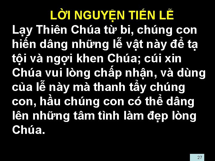  • LỜI NGUYỆN TIẾN LỄ • Lạy Thiên Chúa từ bi, chúng con