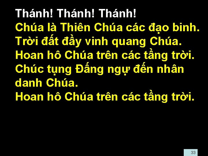  • Thánh! • Chúa là Thiên Chúa các đạo binh. Trời đất đầy