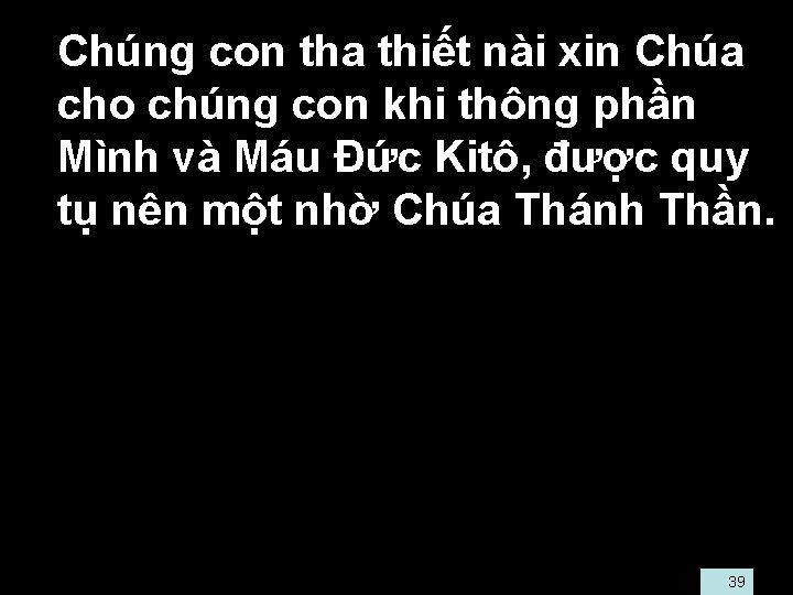  • Chúng con tha thiết nài xin Chúa cho chúng con khi thông