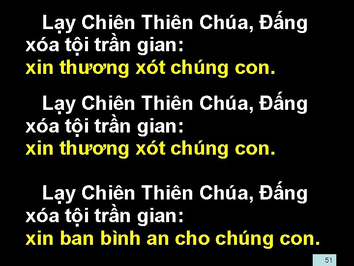  • Lạy Chiên Thiên Chúa, Đấng xóa tội trần gian: • xin thương