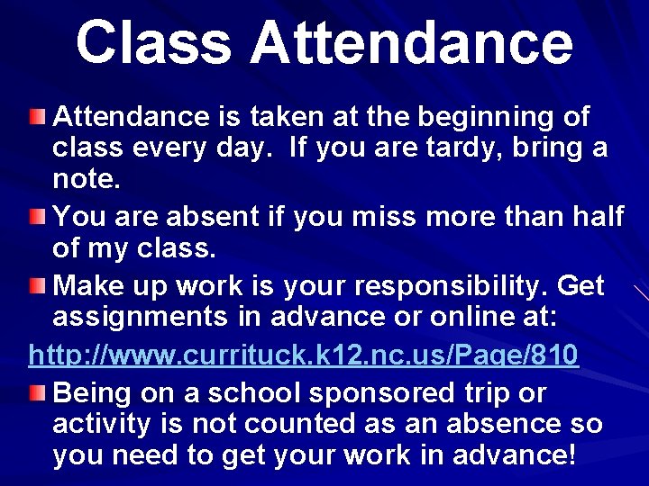 Class Attendance is taken at the beginning of class every day. If you are