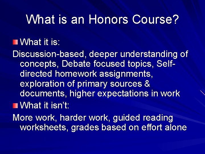 What is an Honors Course? What it is: Discussion-based, deeper understanding of concepts, Debate