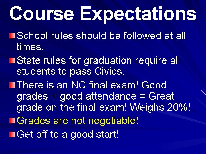 Course Expectations School rules should be followed at all times. State rules for graduation