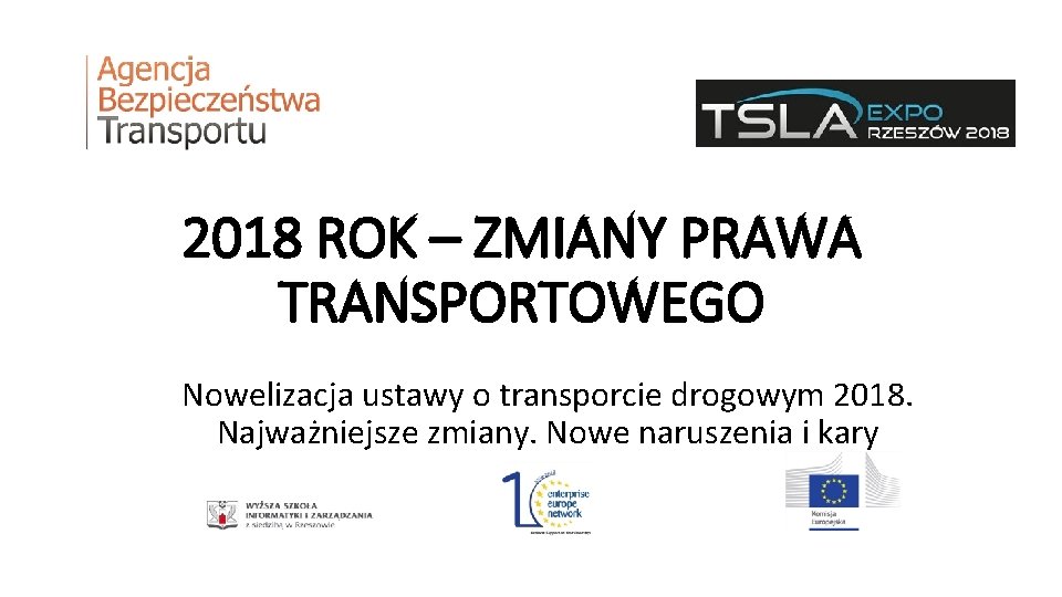 2018 ROK – ZMIANY PRAWA TRANSPORTOWEGO Nowelizacja ustawy o transporcie drogowym 2018. Najważniejsze zmiany.