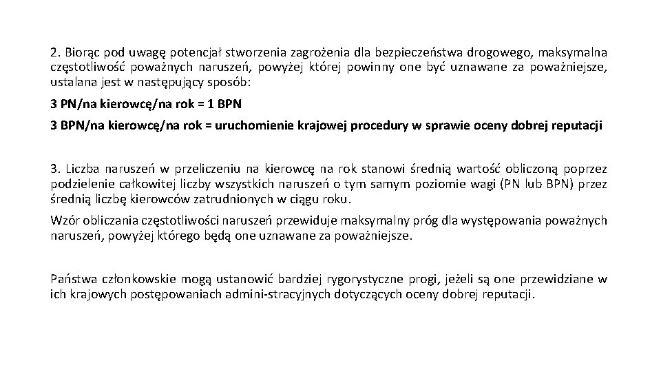 2. Biorąc pod uwagę potencjał stworzenia zagrożenia dla bezpieczeństwa drogowego, maksymalna częstotliwość poważnych naruszeń,