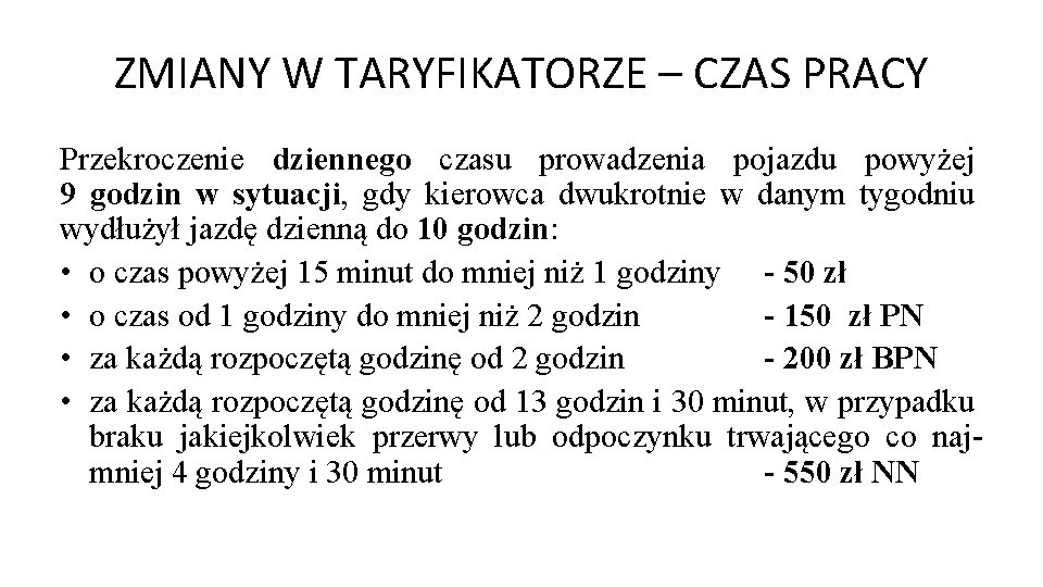 ZMIANY W TARYFIKATORZE – CZAS PRACY Przekroczenie dziennego czasu prowadzenia pojazdu powyżej 9 godzin