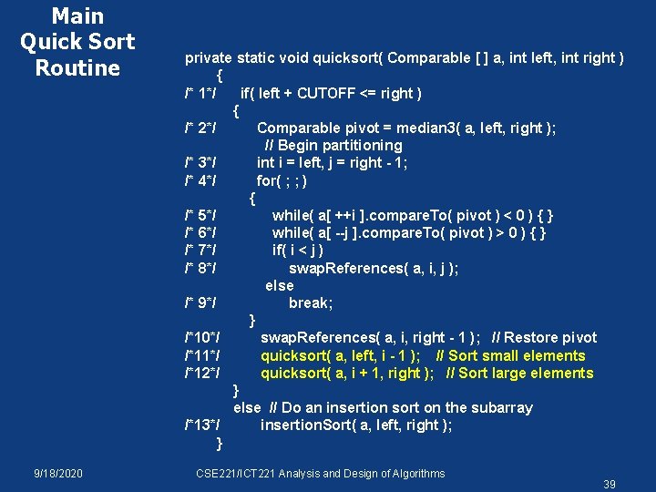 Main Quick Sort Routine 9/18/2020 private static void quicksort( Comparable [ ] a, int