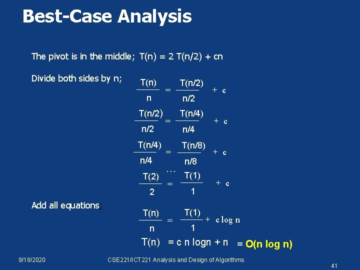 Best-Case Analysis The pivot is in the middle; T(n) = 2 T(n/2) + cn