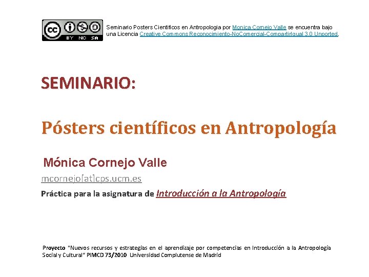 Seminario Posters Cientificos en Antropologia por Monica Cornejo Valle se encuentra bajo una Licencia