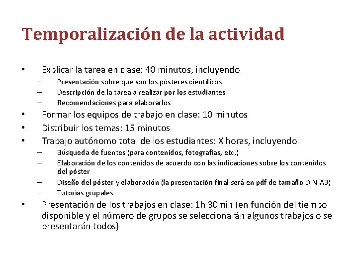 Temporalización de la actividad • Explicar la tarea en clase: 40 minutos, incluyendo –
