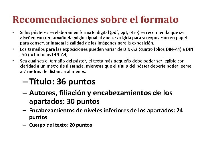 Recomendaciones sobre el formato • • • Si los pósteres se elaboran en formato