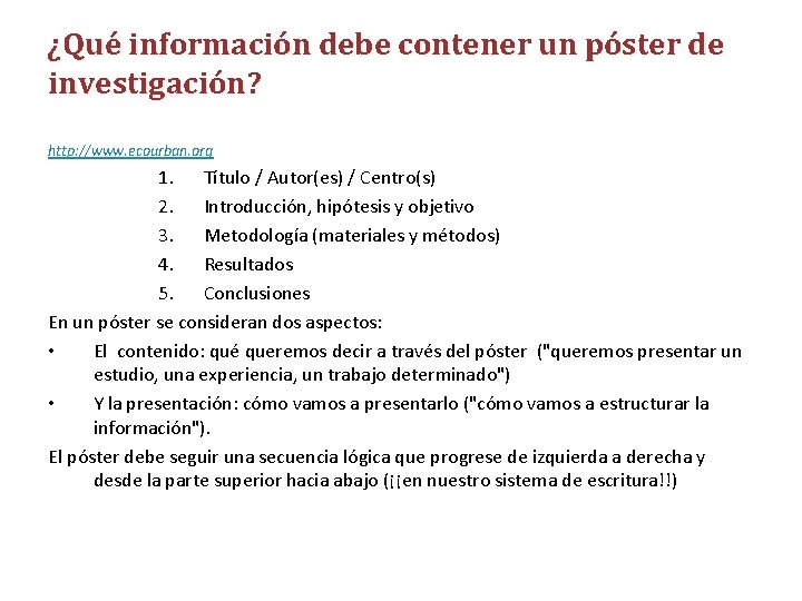 ¿Qué información debe contener un póster de investigación? http: //www. ecourban. org 1. Título
